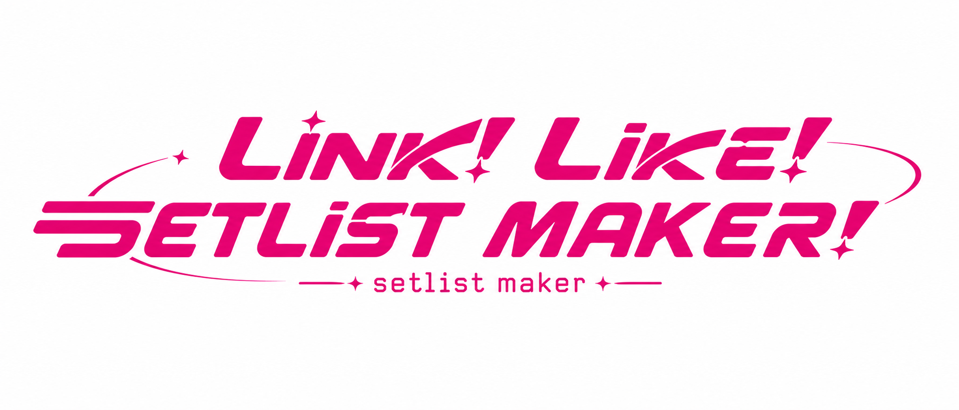 LINK! LIKE! SETLIST MAKER!